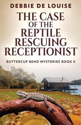 The Case of the Reptile Rescuing Receptionist - Debbie De Louise - cover