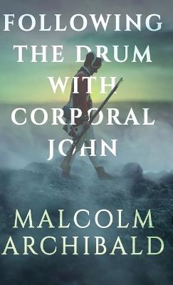 Following the Drum with Corporal John - Malcolm Archibald - cover
