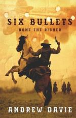 Six Bullets: None The Richer