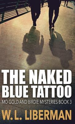 The Naked Blue Tattoo - W L Liberman - cover