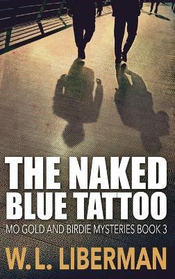 The Naked Blue Tattoo - W L Liberman - cover