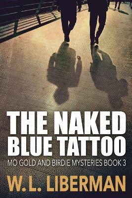 The Naked Blue Tattoo - W L Liberman - cover