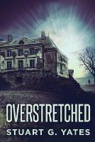 Overstretched - Stuart G Yates - cover