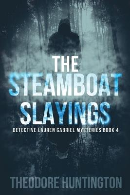 The Steamboat Slayings - Theodore Huntington - cover