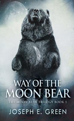 Way of the Moon Bear - Joseph E Green - cover