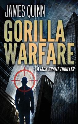 Gorilla Warfare: A Jack Grant Thriller - James Quinn - cover