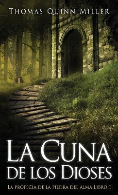 La Cuna de los Dioses - Thomas Quinn Miller - cover