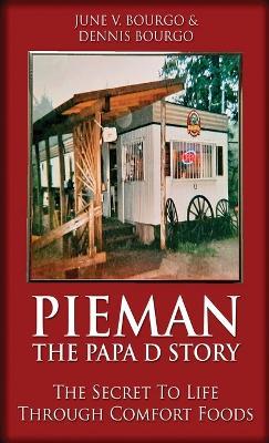 Pieman - The Papa D Story: The Secret To Life Through Comfort Foods - June V Bourgo,Dennis Bourgo - cover