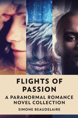Flights Of Passion: A Paranormal Romance Novel Collection - Simone Beaudelaire - cover