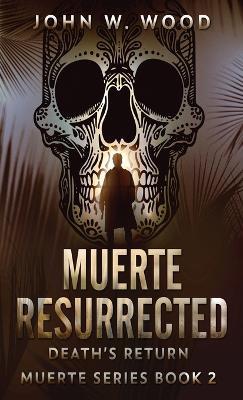 Muerte Resurrected: Death's Return - John W Wood - cover