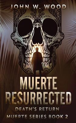 Muerte Resurrected: Death's Return - John W Wood - cover