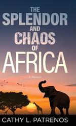 The Splendor and Chaos of Africa: A Memoir