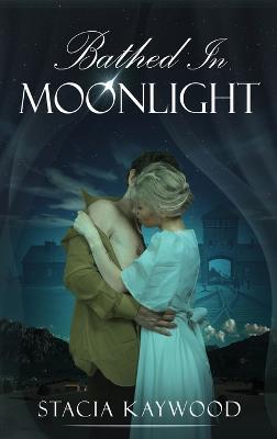 Bathed In Moonlight - Stacia Kaywood - cover