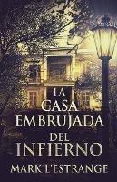 La Casa Embrujada del Infierno - Mark L'Estrange - cover