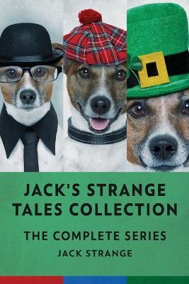 Jack's Strange Tales Collection: The Complete Series - Jack Strange - cover