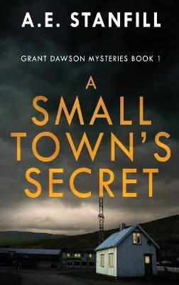 A Small Town's Secret - A E Stanfill - cover