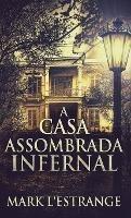 A Casa Assombrada Infernal - Mark L'Estrange - cover