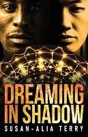 Dreaming In Shadow - Susan-Alia Terry - cover