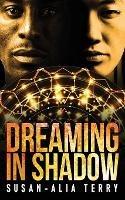 Dreaming In Shadow - Susan-Alia Terry - cover