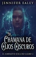 La Chamana de Ojos Oscuros - Jennifer Ealey - cover