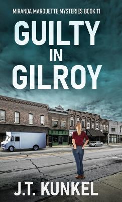 Guilty in Gilroy - J T Kunkel - cover