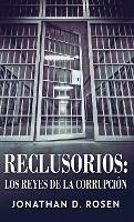 Reclusorios: Los reyes de la corrupcion - Jonathan D Rosen - cover