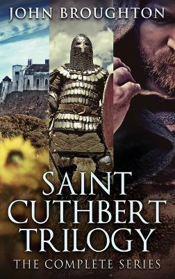 Saint Cuthbert Trilogy: The Complete Series - John Broughton - cover