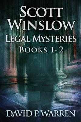 Scott Winslow Legal Mysteries - Books 1-2 - David P Warren - cover