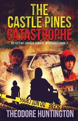 The Castle Pines Catastrophe - Theodore Huntington - cover