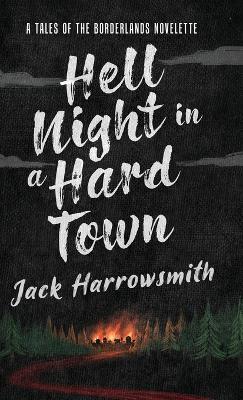 Hell Night in a Hard Town: A Tales of the Borderlands Novelette - Jack Harrowsmith - cover