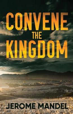 Convene The Kingdom - Jerome Mandel - cover