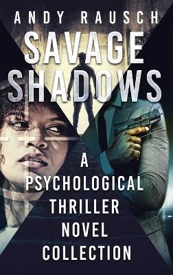 Savage Shadows: A Psychological Thriller Novel Collection - Andy Rausch - cover