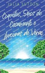 Coqueteis, Sinos de Casamento e Loucuras de Verao
