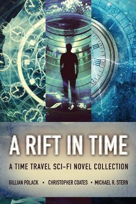 A Rift In Time: A Time Travel Sci-Fi Novel Collection - Christopher Coates,Gillian Polack,Michael R Stern - cover