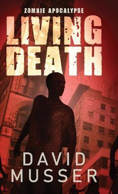 Living Death - Zombie Apocalypse - David Musser - cover