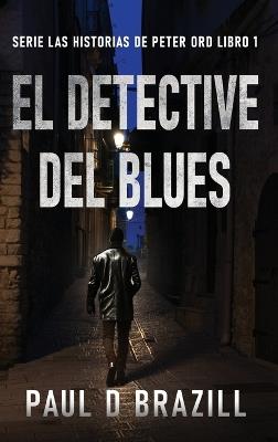 El Detective del Blues - Paul D Brazill - cover