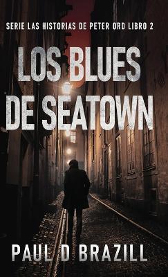 Los Blues De Seatown - Paul D Brazill - cover