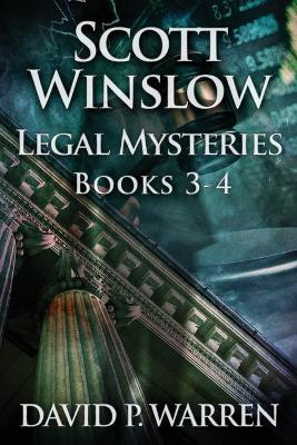 Scott Winslow Legal Mysteries - Books 3-4 - David P Warren - cover