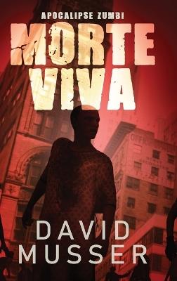 Morte Viva - Apocalipse Zumbi - David Musser - cover