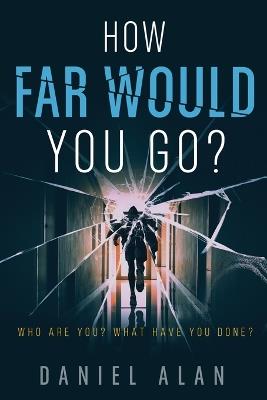 How Far Would You Go? - Daniel Alan - cover