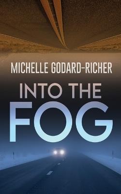 Into The Fog - Michelle Godard-Richer - cover
