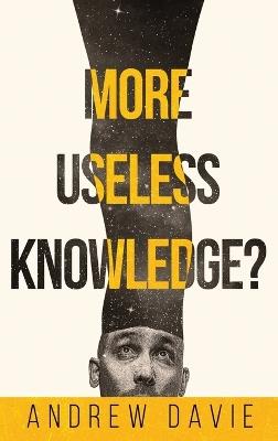More Useless Knowledge? - Andrew Davie - cover