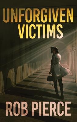 Unforgiven Victims - Rob Pierce - cover
