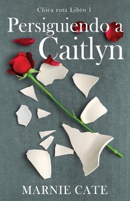 Persiguiendo a Caitlyn - Marnie Cate - cover