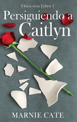 Persiguiendo a Caitlyn - Marnie Cate - cover