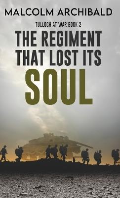 The Regiment That Lost Its Soul - Malcolm Archibald - cover