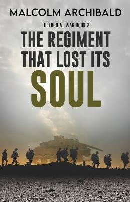 The Regiment That Lost Its Soul - Malcolm Archibald - cover