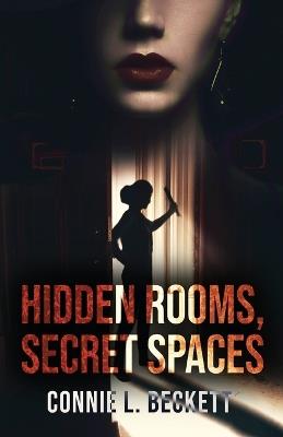 Hidden Rooms, Secret Spaces - Connie L Beckett - cover