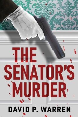 The Senator's Murder - David P Warren - cover