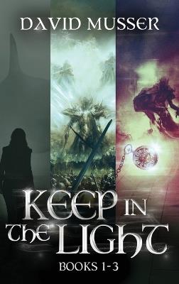 Keep In The Light - Books 1-3 - David Musser - cover